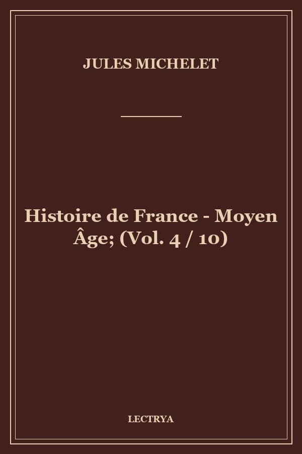 Histoire de France - Moyen Âge; (Vol. 4 / 10)