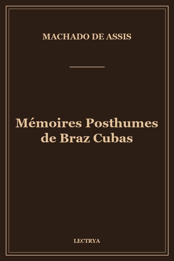 Mémoires Posthumes de Braz Cubas