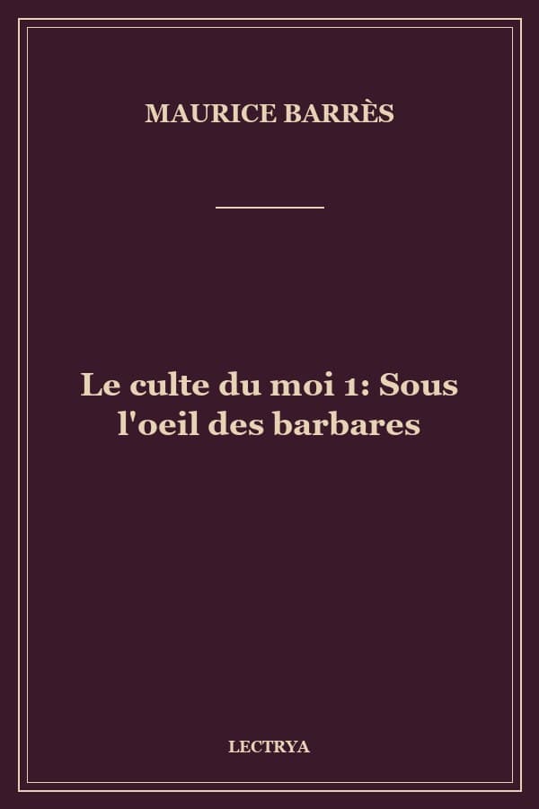 Le culte du moi 1: Sous l'oeil des barbares