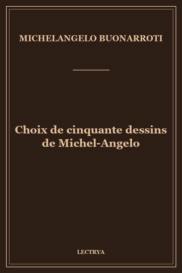 Choix de cinquante dessins de Michel-Angelo